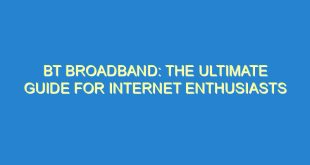 BT Broadband: The Ultimate Guide for Internet Enthusiasts - bt broadband the ultimate guide for internet enthusiasts 200 5 image
