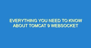 Everything You Need to Know About Tomcat 9 Websocket - everything you need to know about tomcat 9 websocket 3316 3 image