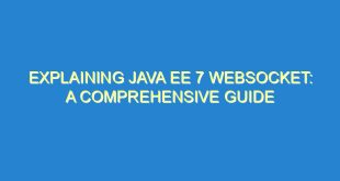 Explaining Java EE 7 Websocket: A Comprehensive Guide - explaining java ee 7 websocket a comprehensive guide 3289 7 image