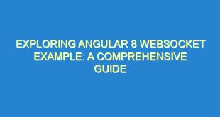 Exploring Angular 8 WebSocket Example: A Comprehensive Guide - exploring angular 8 websocket example a comprehensive guide 3302 1 image