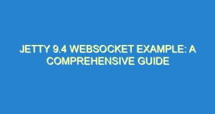 Jetty 9.4 WebSocket Example: A Comprehensive Guide - jetty 9 4 websocket example a comprehensive guide 3314 7 image