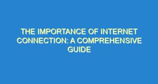 The Importance of Internet Connection: A Comprehensive Guide - the importance of internet connection a comprehensive guide 195 9 image