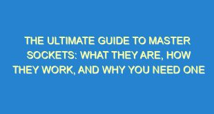 The Ultimate Guide to Master Sockets: What They Are, How They Work, and Why You Need One - the ultimate guide to master sockets what they are how they work and why you need one 190 5 image