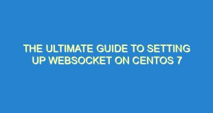 The Ultimate Guide to Setting up WebSocket on CentOS 7 - the ultimate guide to setting up websocket on centos 7 3276 3 image