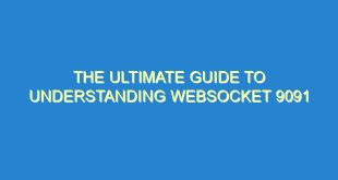 The Ultimate Guide to Understanding Websocket 9091 - the ultimate guide to understanding websocket 9091 3308 6 image