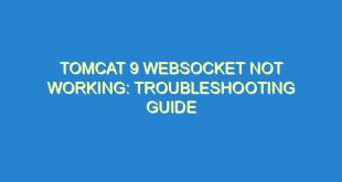 Tomcat 9 WebSocket Not Working: Troubleshooting Guide - tomcat 9 websocket not working troubleshooting guide 3312 10 image