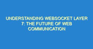 Understanding WebSocket Layer 7: The Future of Web Communication - understanding websocket layer 7 the future of web communication 3278 1 image