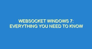 WebSocket Windows 7: Everything You Need to Know - websocket windows 7 everything you need to know 3275 4 image