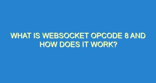 What is Websocket Opcode 8 and How Does it Work? - what is websocket opcode 8 and how does it work 3296 8 image