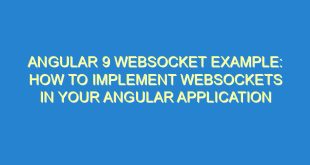 Angular 9 Websocket Example: How to Implement Websockets in Your Angular Application - angular 9 websocket example how to implement websockets in your angular application 3317 1 image