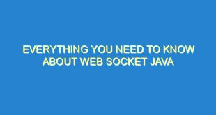 Everything You Need to Know About Web Socket Java - everything you need to know about web socket java 3337 7 image