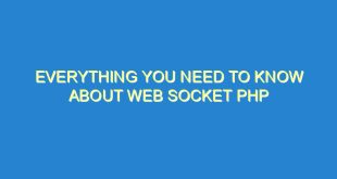 Everything You Need to Know About Web Socket PHP - everything you need to know about web socket php 3362 7 image
