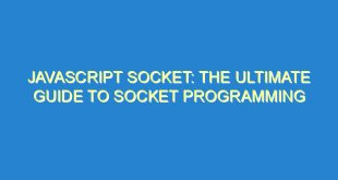 Javascript Socket: The Ultimate Guide to Socket Programming - javascript socket the ultimate guide to socket programming 3331 5 image