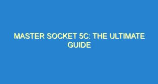 Master Socket 5c: The Ultimate Guide - master socket 5c the ultimate guide 203 8 image