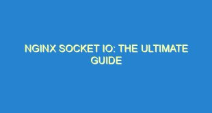 Nginx Socket IO: The Ultimate Guide - nginx socket io the ultimate guide 3350 2 image