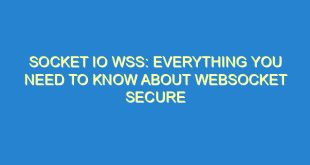 Socket IO WSS: Everything You Need to Know About WebSocket Secure - socket io wss everything you need to know about websocket secure 3382 9 image