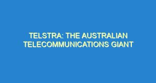 Telstra: The Australian Telecommunications Giant - telstra the australian telecommunications giant 214 3 image