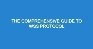 The Comprehensive Guide to WSS Protocol - the comprehensive guide to wss protocol 3320 9 image