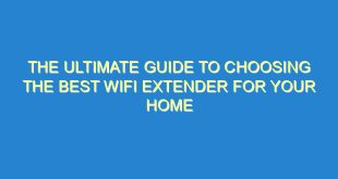 The Ultimate Guide to Choosing the Best WiFi Extender for Your Home - the ultimate guide to choosing the best wifi extender for your home 205 8 image