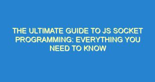 The Ultimate Guide to JS Socket Programming: Everything You Need to Know - the ultimate guide to js socket programming everything you need to know 3339 4 image