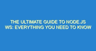 The Ultimate Guide to Node.js WS: Everything You Need to Know - the ultimate guide to node js ws everything you need to know 3329 6 image