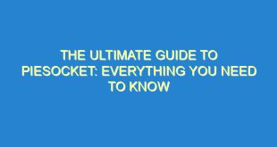 The Ultimate Guide to Piesocket: Everything You Need to Know - the ultimate guide to piesocket everything you need to know 3336 10 image