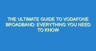 The Ultimate Guide to Vodafone Broadband: Everything You Need to Know - the ultimate guide to vodafone broadband everything you need to know 210 4 image