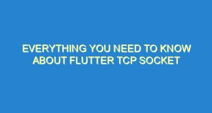 Everything You Need to Know About Flutter TCP Socket - everything you need to know about flutter tcp socket 3390 10 image