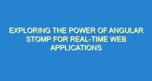 Exploring the Power of Angular Stomp for Real-Time Web Applications - exploring the power of angular stomp for real time web applications 3428 1 image