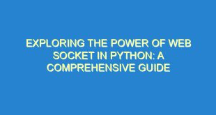 Exploring the Power of Web Socket in Python: A Comprehensive Guide - exploring the power of web socket in python a comprehensive guide 3427 2 image