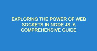 Exploring the Power of Web Sockets in Node JS: A Comprehensive Guide - exploring the power of web sockets in node js a comprehensive guide 3385 4 image