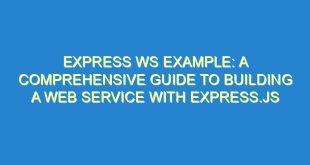 Express WS Example: A Comprehensive Guide to Building a Web Service with Express.js - express ws example a comprehensive guide to building a web service with express js 3411 2 image