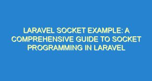Laravel Socket Example: A Comprehensive Guide to Socket Programming in Laravel - laravel socket example a comprehensive guide to socket programming in laravel 3433 5 image
