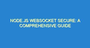 Node.js WebSocket Secure: A Comprehensive Guide - node js websocket secure a comprehensive guide 3413 9 image