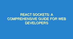 React Sockets: A Comprehensive Guide for Web Developers - react sockets a comprehensive guide for web developers 3429 10 image