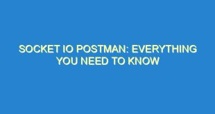 Socket IO Postman: Everything You Need to Know - socket io postman everything you need to know 3386 3 image