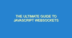 The Ultimate Guide to JavaScript WebSockets - the ultimate guide to javascript websockets 3409 3 image