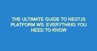 The Ultimate Guide to NestJS Platform WS: Everything You Need to Know - the ultimate guide to nestjs platform ws everything you need to know 3421 8 image