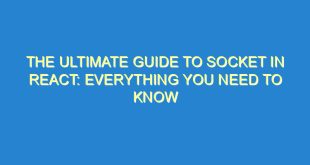 The Ultimate Guide to Socket in React: Everything You Need to Know - the ultimate guide to socket in react everything you need to know 3435 3 image