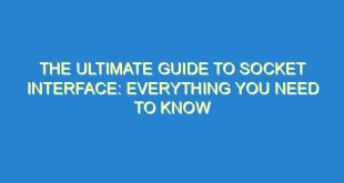 The Ultimate Guide to Socket Interface: Everything You Need to Know - the ultimate guide to socket interface everything you need to know 218 3 image