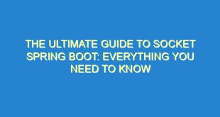 The Ultimate Guide to Socket Spring Boot: Everything You Need to Know - the ultimate guide to socket spring boot everything you need to know 3420 2 image