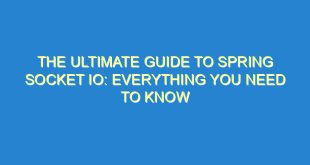 The Ultimate Guide to Spring Socket IO: Everything You Need to Know - the ultimate guide to spring socket io everything you need to know 3383 7 image