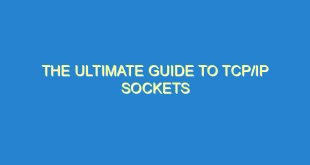 The Ultimate Guide to TCP/IP Sockets - the ultimate guide to tcp ip sockets 216 5 image