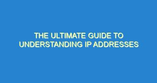 The Ultimate Guide to Understanding IP Addresses - the ultimate guide to understanding ip addresses 226 3 image
