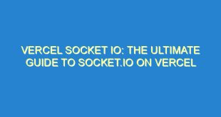 Vercel Socket IO: The Ultimate Guide to Socket.IO on Vercel - vercel socket io the ultimate guide to socket io on vercel 3419 1 image