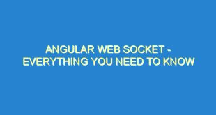 Angular Web Socket - Everything You Need to Know - angular web socket everything you need to know 3465 4 image