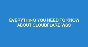 Everything You Need to Know About Cloudflare WSS - everything you need to know about cloudflare wss 3466 3 image