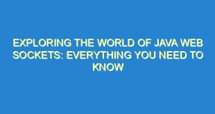 Exploring the World of Java Web Sockets: Everything You Need to Know - exploring the world of java web sockets everything you need to know 3492 8 image