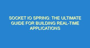 Socket IO Spring: The Ultimate Guide for Building Real-Time Applications - socket io spring the ultimate guide for building real time applications 3479 1 image