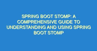 Spring Boot Stomp: A Comprehensive Guide to Understanding and Using Spring Boot Stomp - spring boot stomp a comprehensive guide to understanding and using spring boot stomp 3483 8 image